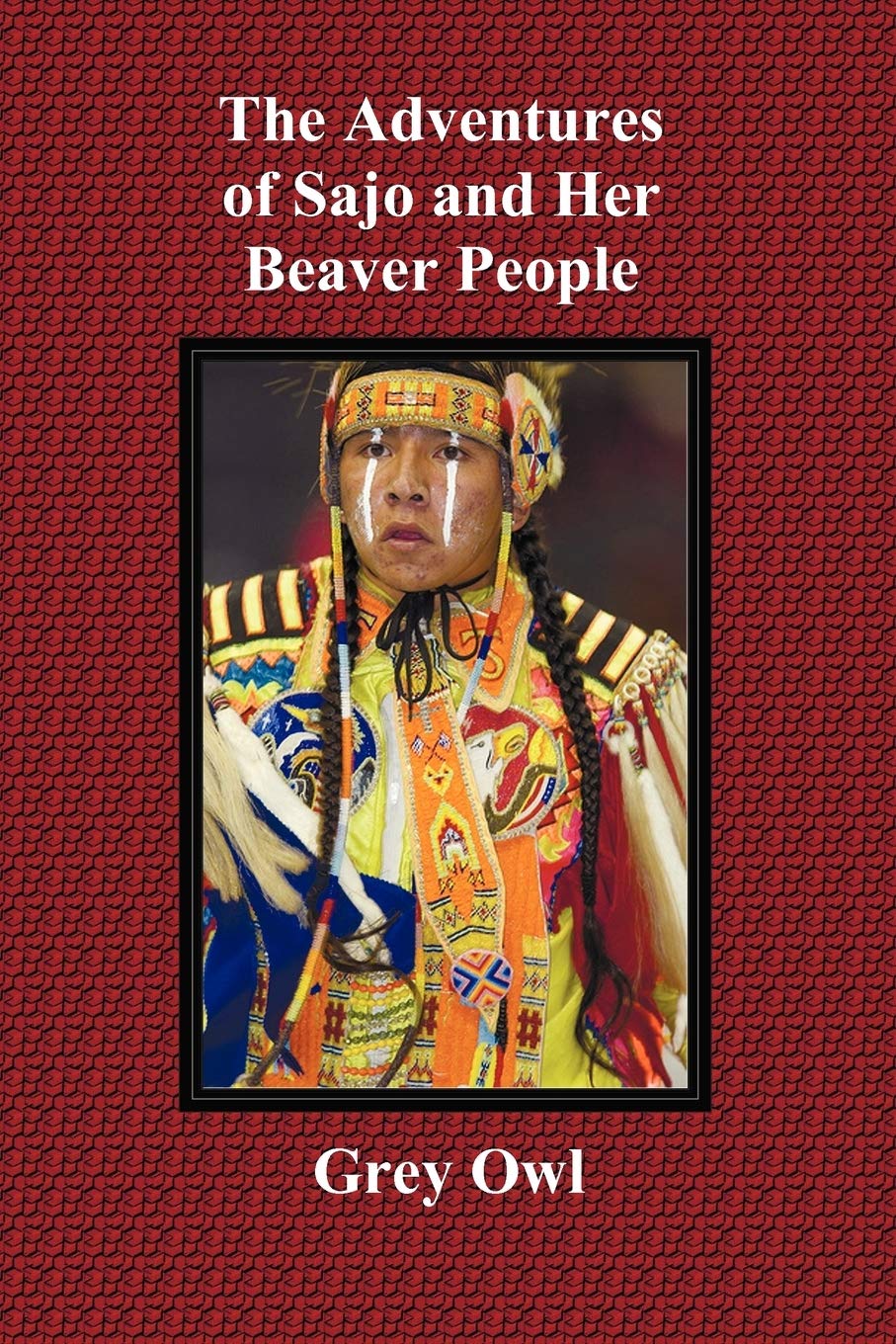 The Adventures Of Sajo And Her Beaver People  With Original Bw Illustrations And A Glossary Of Ojibway Indian Words,Used