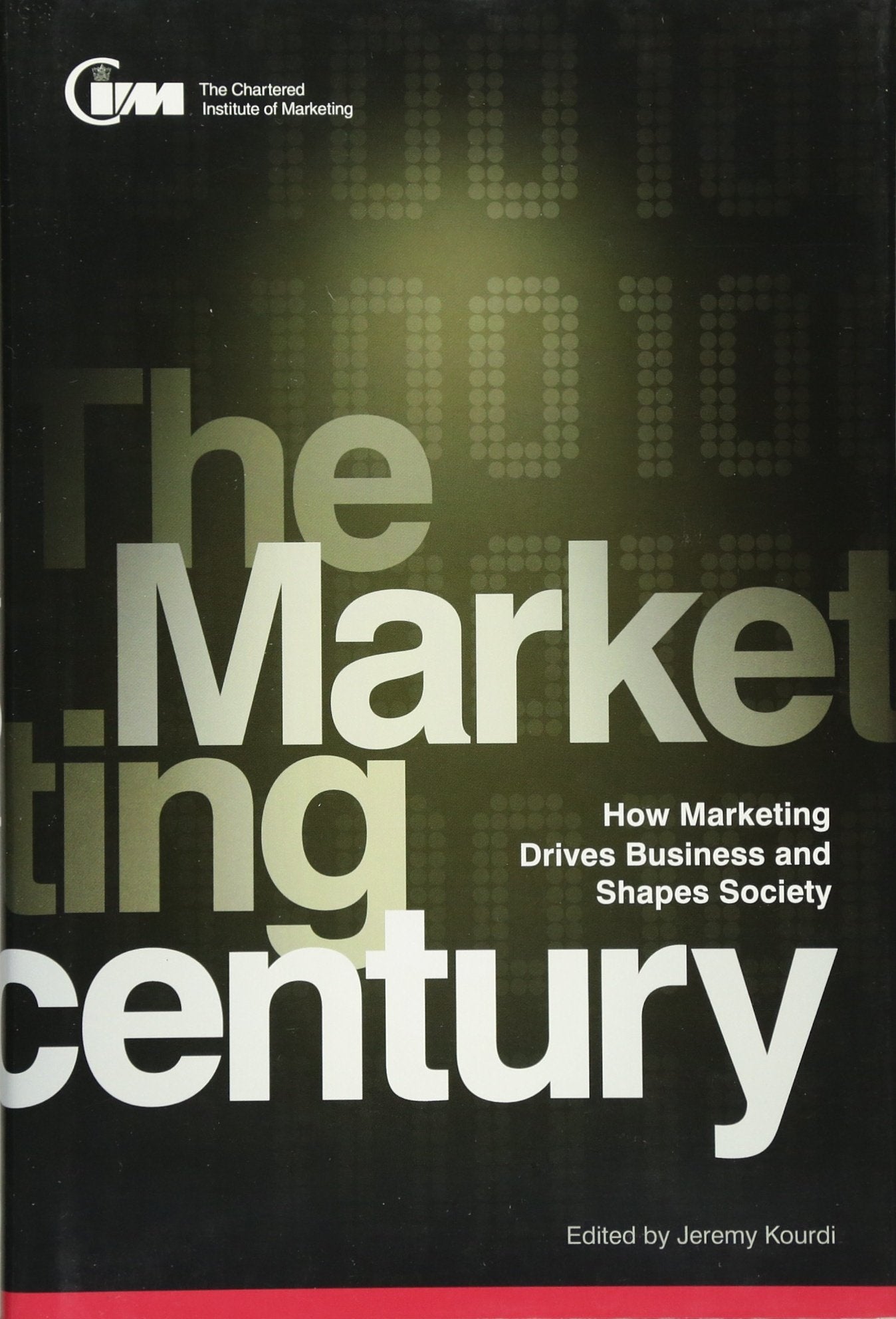 The Marketing Century: How Marketing Drives Business and Shapes Society,Used