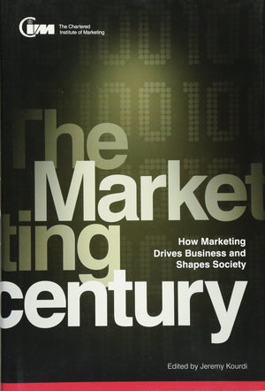 The Marketing Century: How Marketing Drives Business and Shapes Society,Used