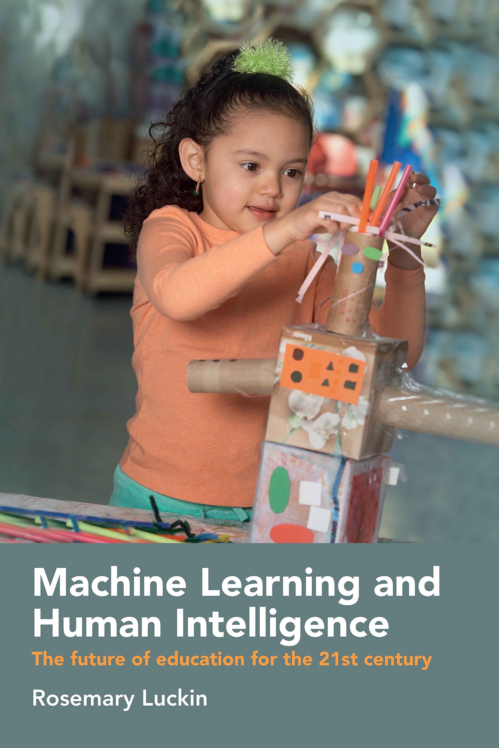 Machine Learning and Human Intelligence: The Future of Education for the 21st Century,Used