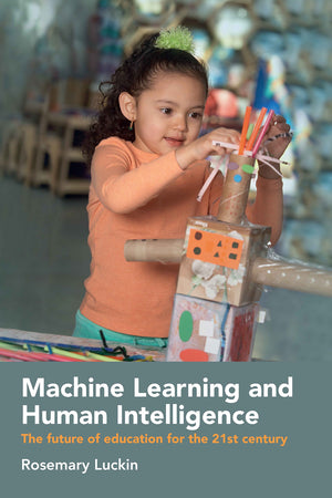Machine Learning and Human Intelligence: The Future of Education for the 21st Century,Used