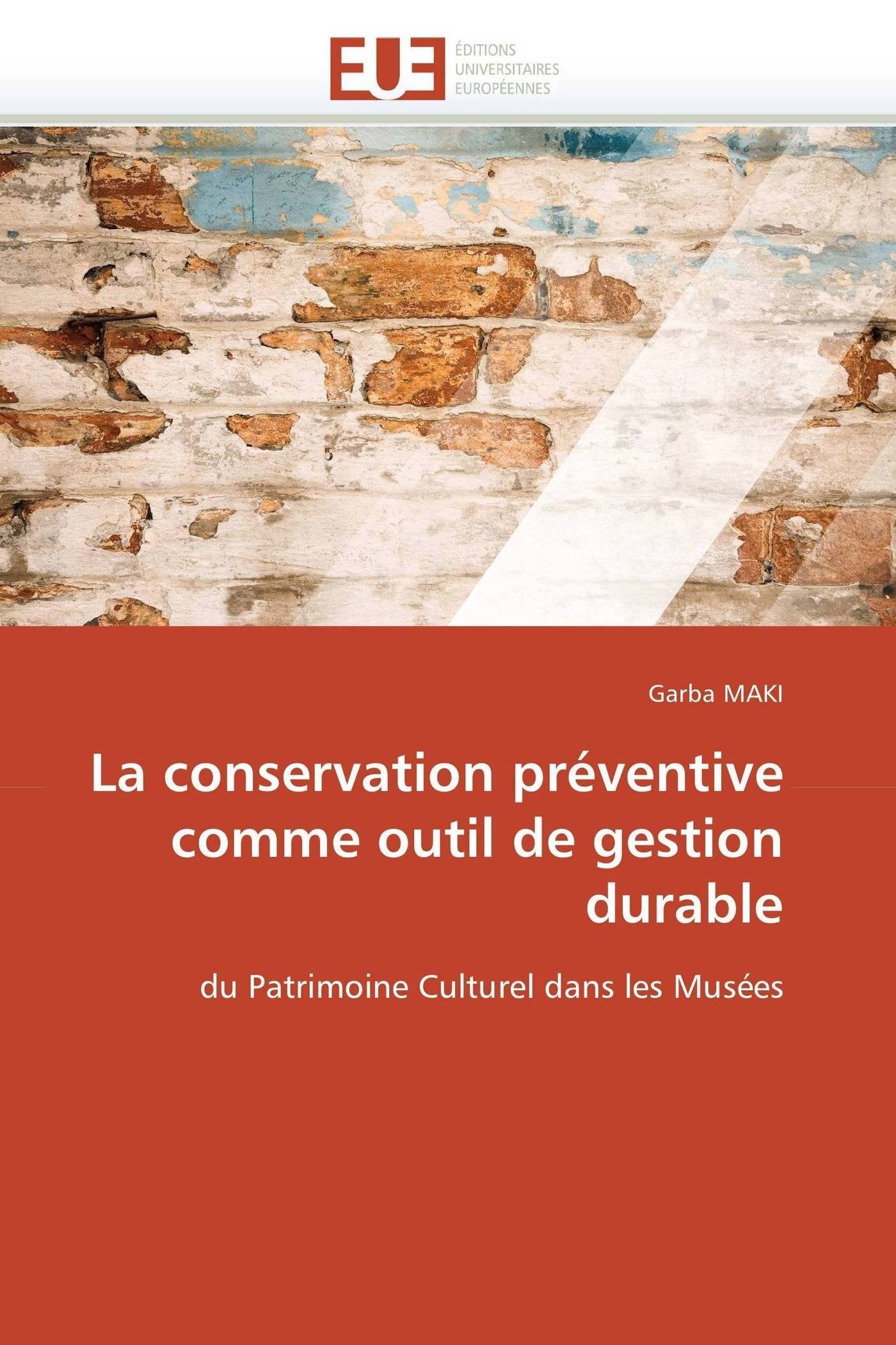 La Conservation Prventive Comme Outil De Gestion Durable: Du Patrimoine Culturel Dans Les Muses (Omn.Univ.Europ.) (French Ed,Used