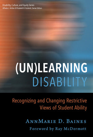 (Un)Learning Disability: Recognizing And Changing Restrictive Views Of Student Ability (Disability, Culture, And Equity Series),Used