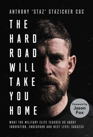 The Hard Road Will Take You Home: What the Special Forces Teaches Us About Innovation, Endeavour and NextLevel,New