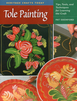 Tole Painting: Tips, Tools, And Techniques For Learning The Craft (Heritage Crafts),Used