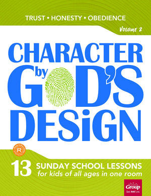 Character By God'S Design: Volume 2: 13 Lessons On Trust, Honesty And Obedience (Volume 2)