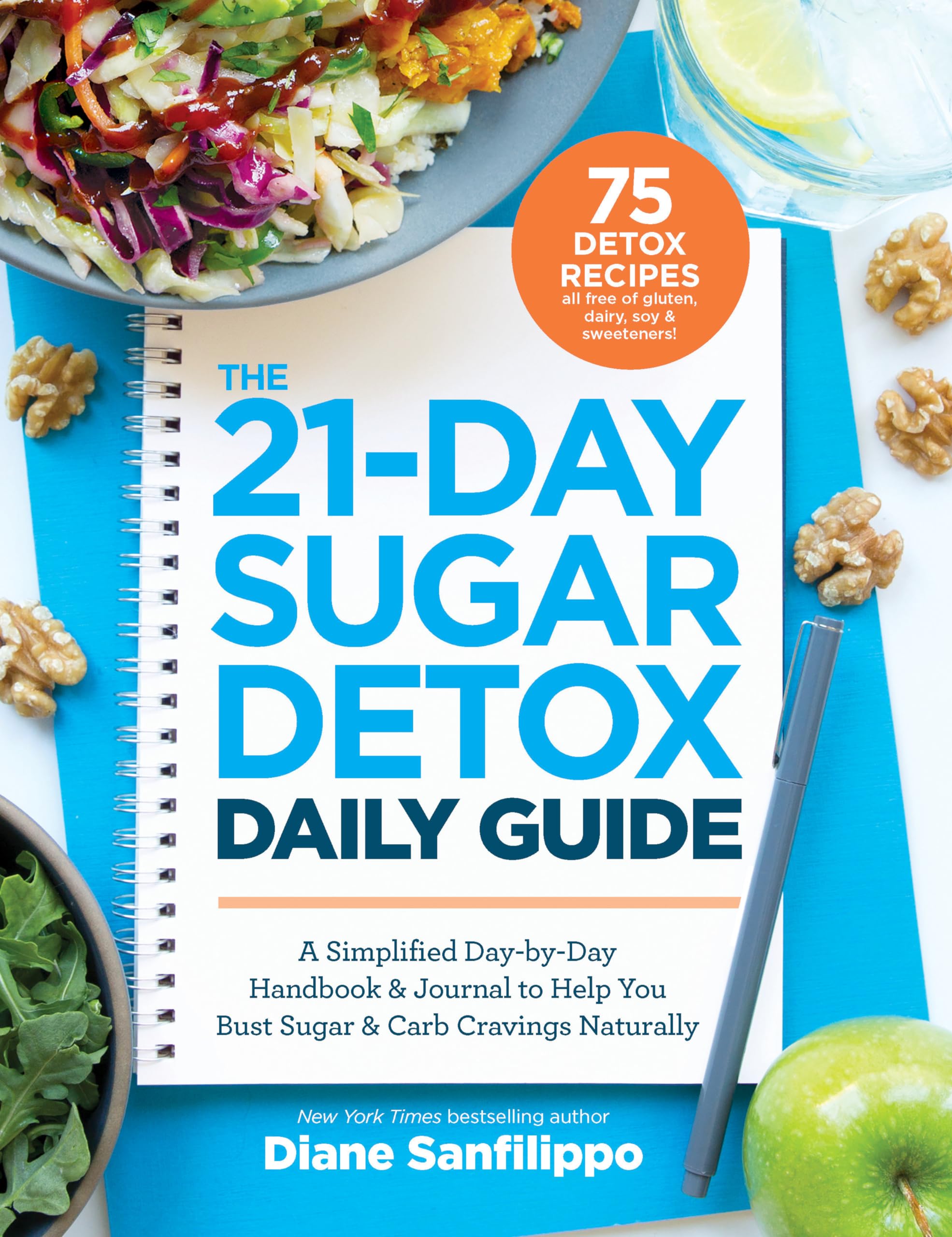 The 21Day Sugar Detox Daily Guide: A Simplified, Daybyday Handbook & Journal To Help You Bust Sugar & Carb Cravin Gs Naturall
