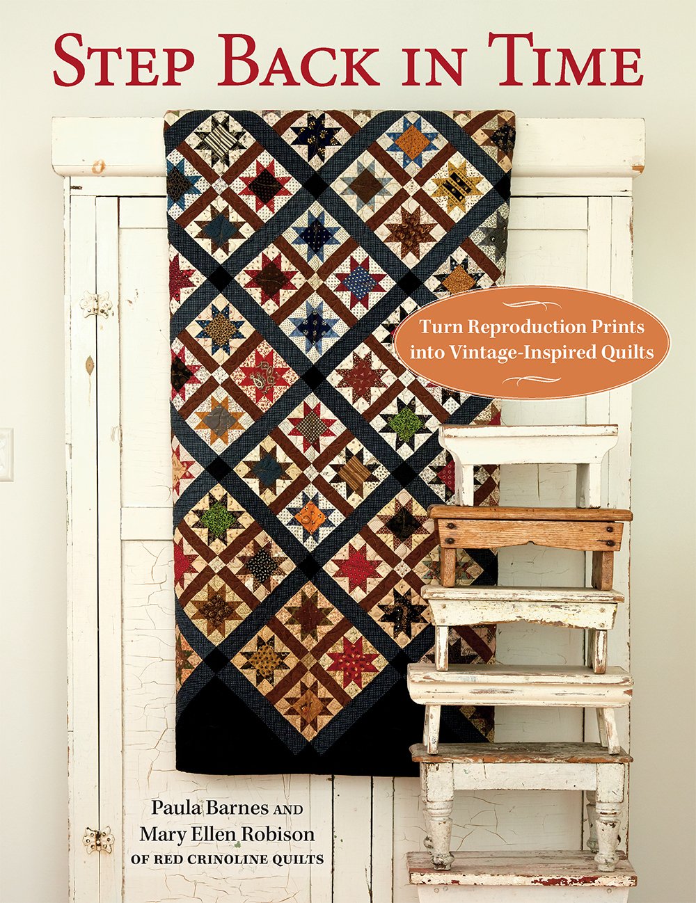 Step Back in Time: Turn Reproduction Prints into VintageInspired Quilts