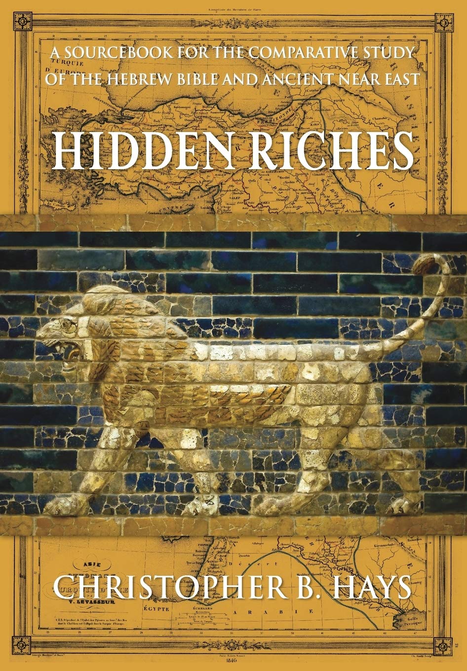 Hidden Riches: A Sourcebook for the Comparative Study of the Hebrew Bible and Ancient Near East,New