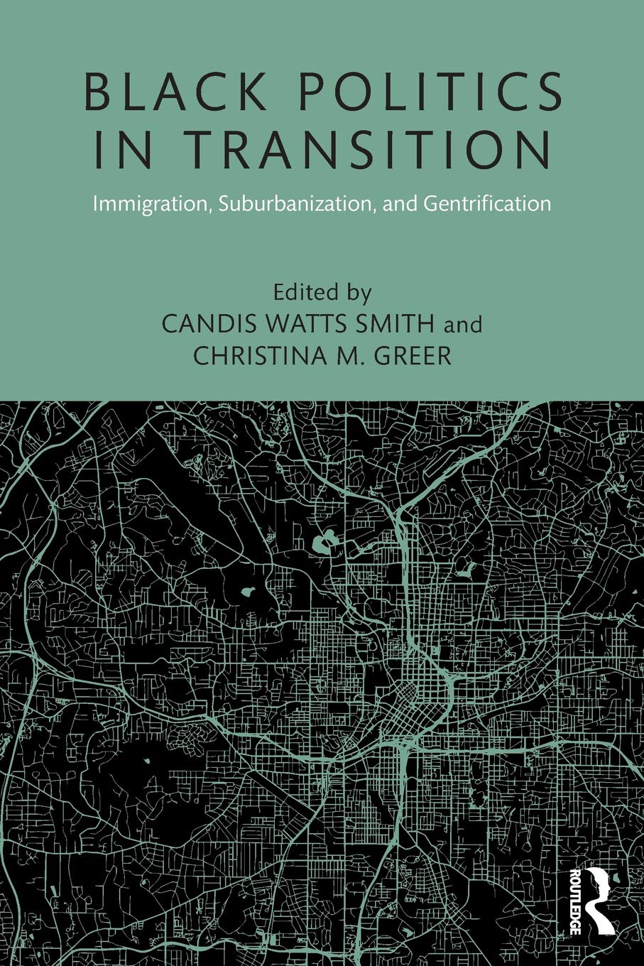 Black Politics in Transition: Immigration, Suburbanization, and Gentrification (Race, Ethnicity, and Gender in Politics and Poli,Used