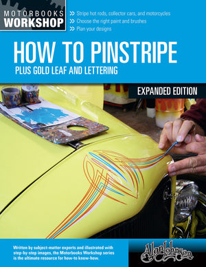 How To Pinstripe, Expanded Edition: Plus Gold Leaf And Lettering (Motorbooks Workshop)