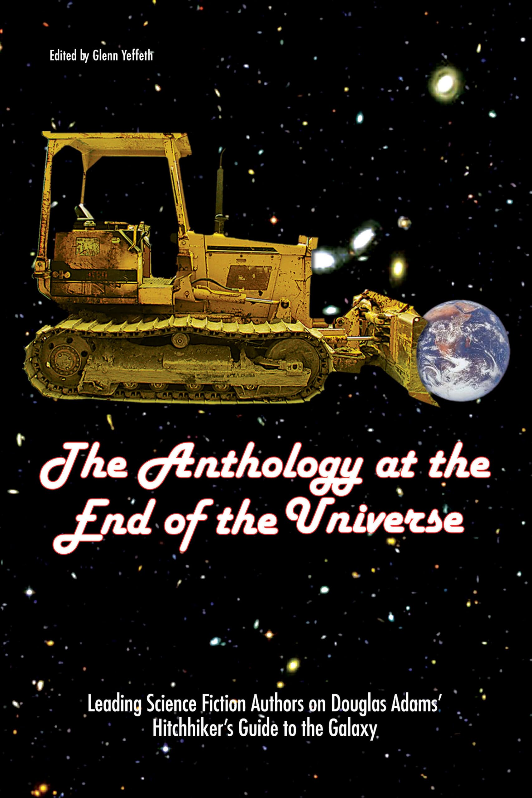 The Anthology At The End Of The Universe: Leading Science Fiction Authors On Douglas Adams' The Hitchhiker's Guide To The Galaxy,Used