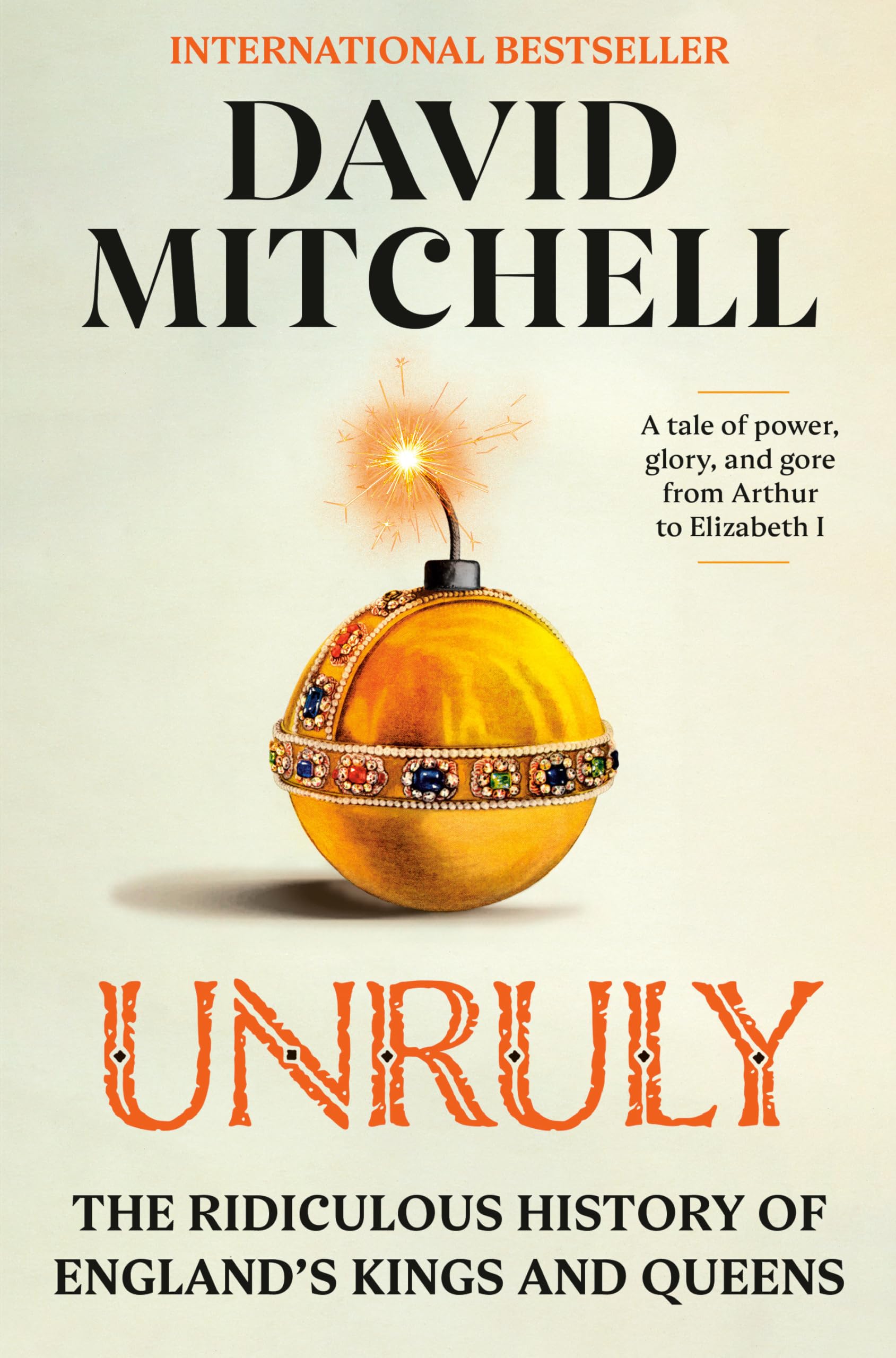 Unruly: The Ridiculous History Of England'S Kings And Queens,Used