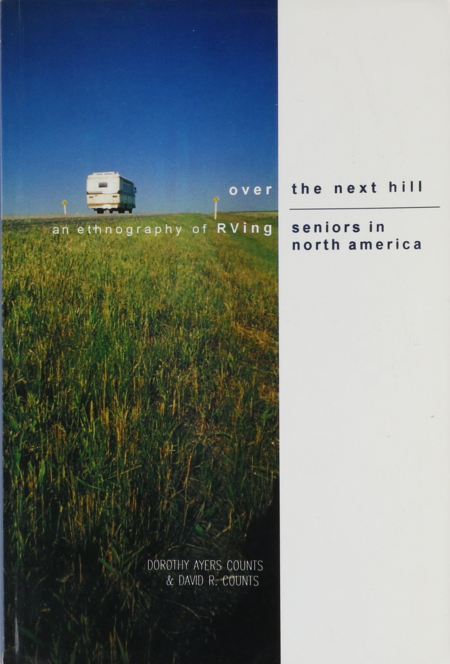 Over the Next Hill: An Ethnography of RVing Seniors in North America,Used