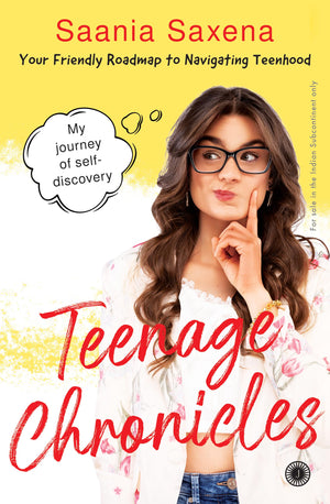 Teenage Chronicles:My Journey Of Self-Discoveryyour Friendly Roadmap To Navigating Teenhood