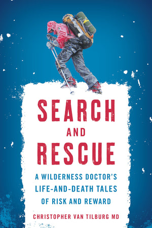 Search and Rescue: A Wilderness Doctor's LifeandDeath Tales of Risk and Reward,Used