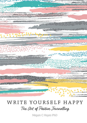 Write Yourself Happy: The Art of Positive Journalling,Used