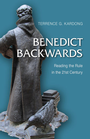 Benedict Backwards: Reading The Rule In The Twentyfirst Century,Used