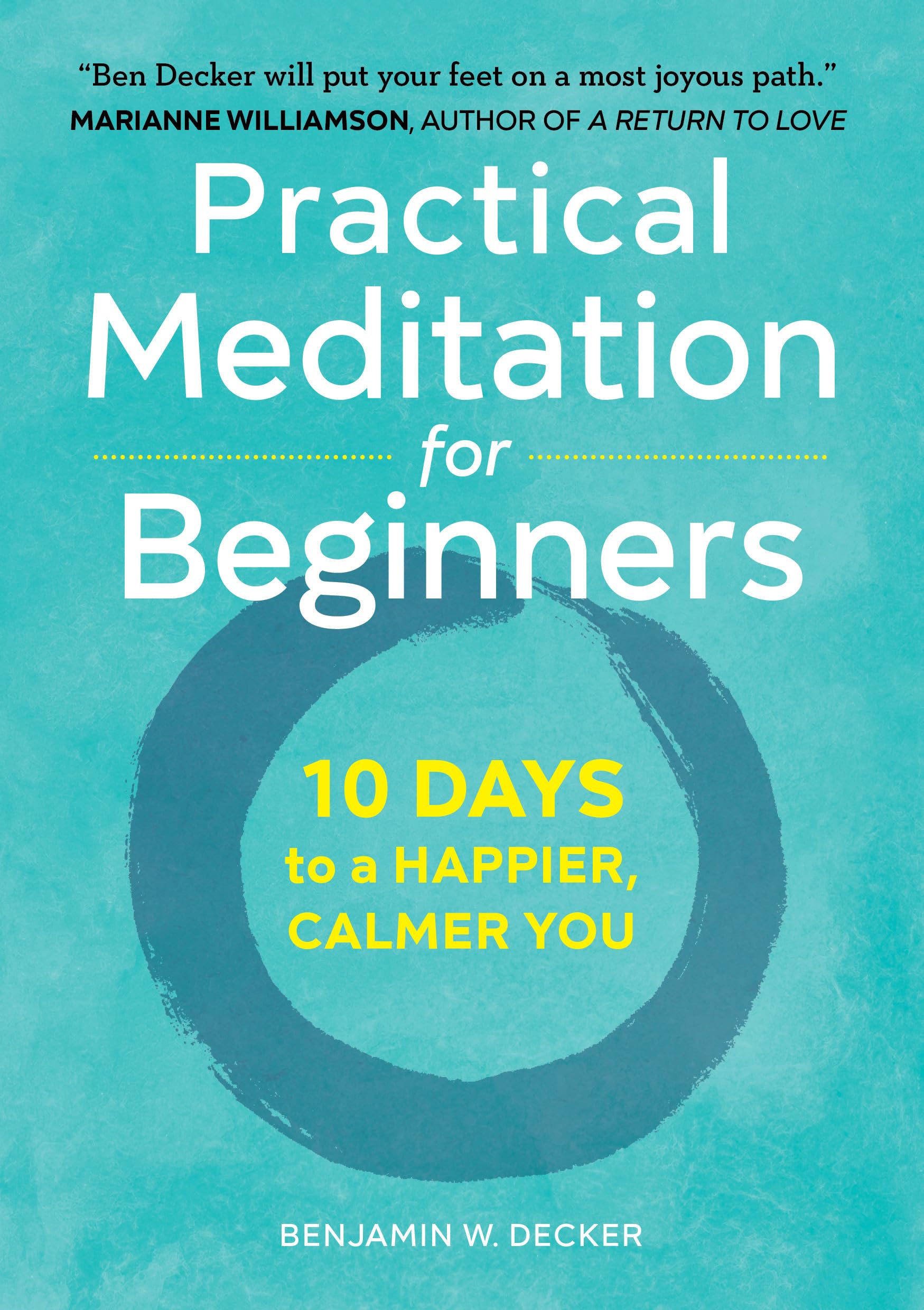 Practical Meditation For Beginners: 10 Days To A Happier, Calmer You