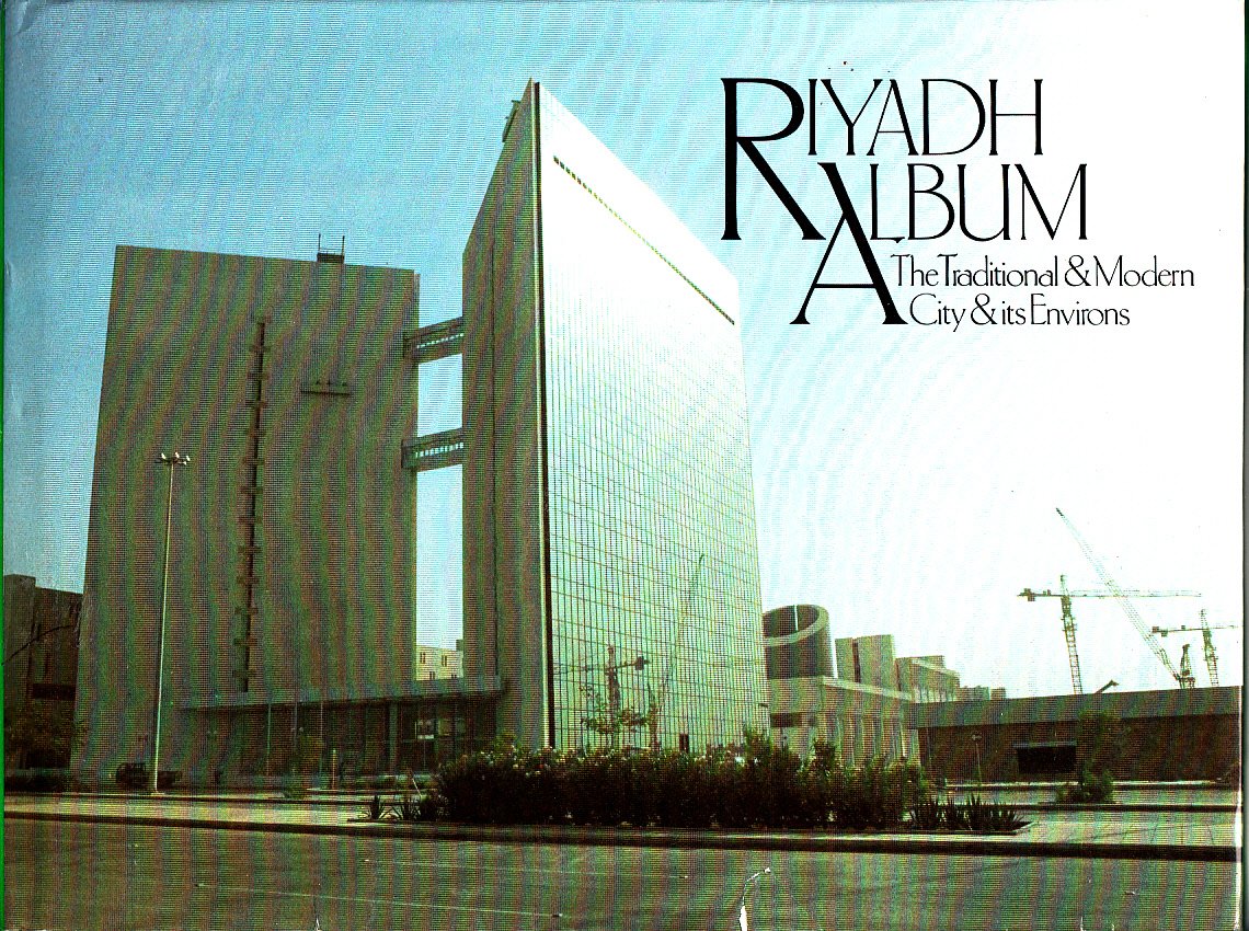 Riyadh album: The traditional & modern city & its environs,Used