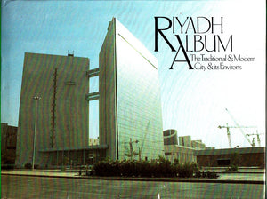 Riyadh album: The traditional & modern city & its environs,Used