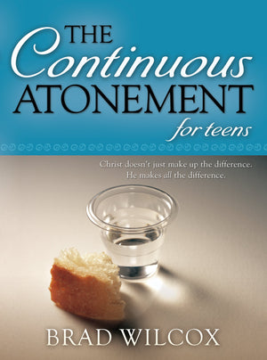 The Continuous Atonement for Teens,Used