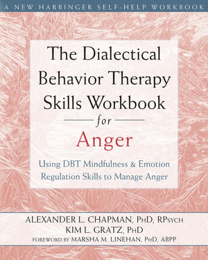 The Dialectical Behavior Therapy Skills Workbook for Anger: Using DBT Mindfulness and Emotion Regulation Skills to Manage Anger ,Used