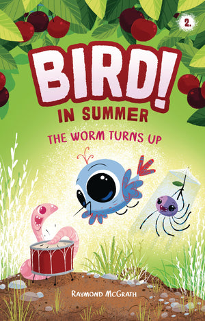 The Worm Turns Up: In Summer (Book 2) (Bird!)