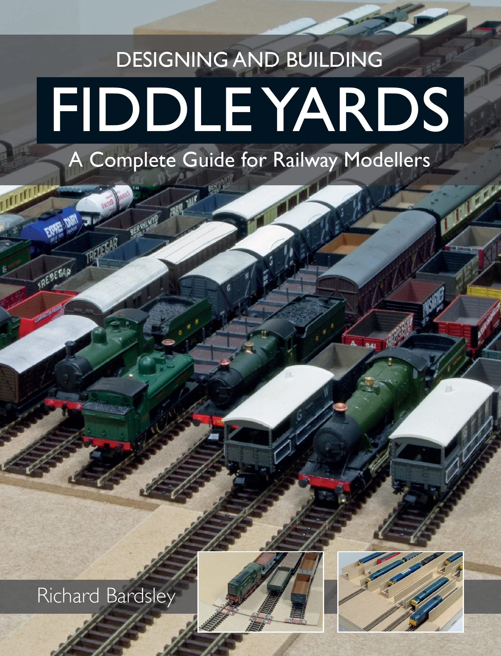 Designing And Building Fiddle Yards: A Complete Guide For Railway Modellers