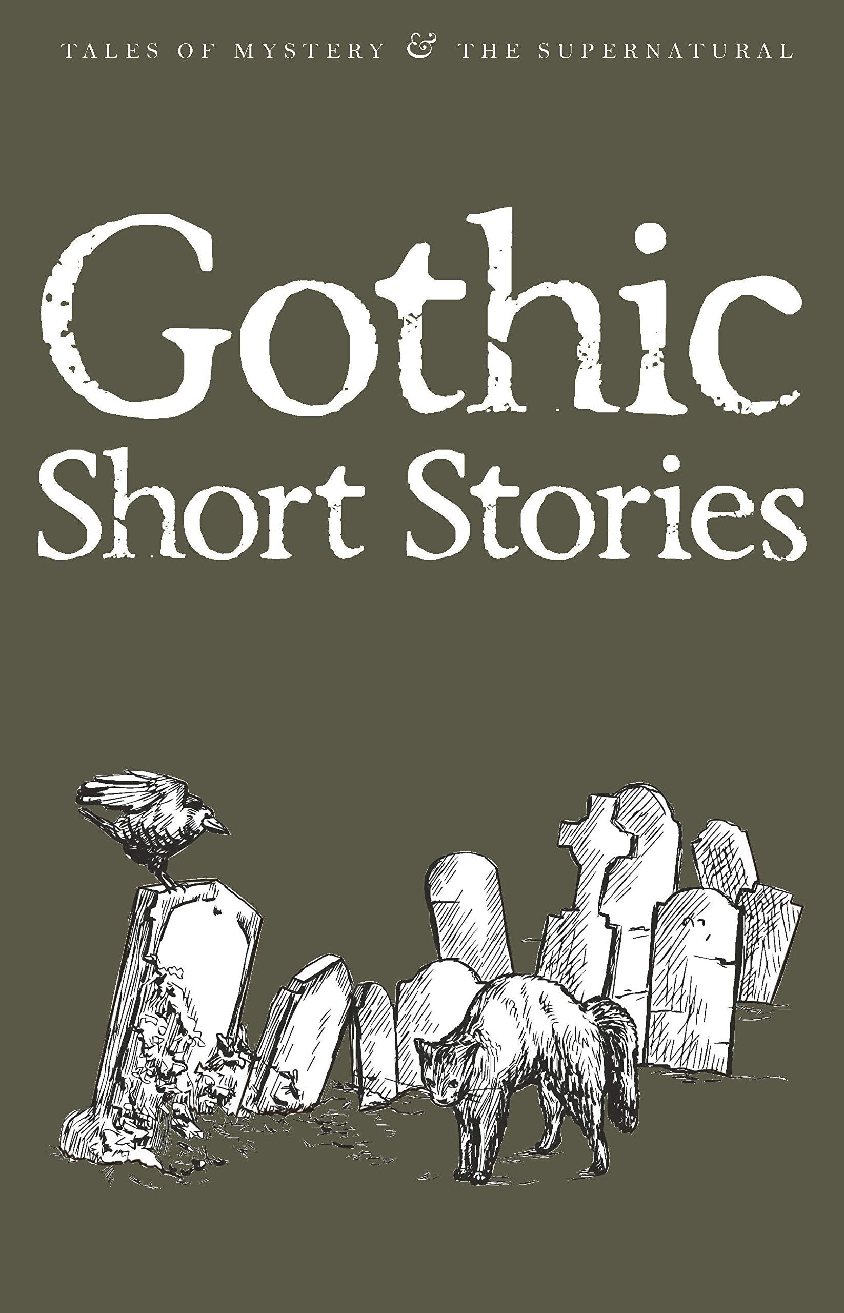 Gothic Short Stories (Tales Of Mystery & The Supernatural)