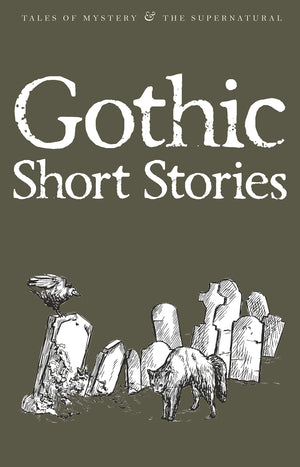 Gothic Short Stories (Tales Of Mystery & The Supernatural)