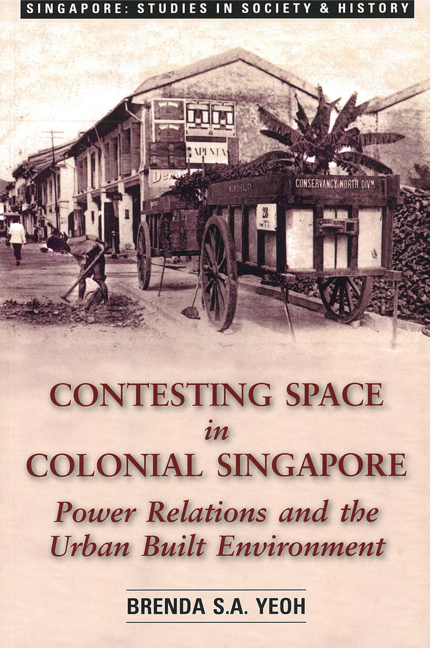 Contesting Space in Colonial Singapore: Power Relations and the Urban Built Environment,Used
