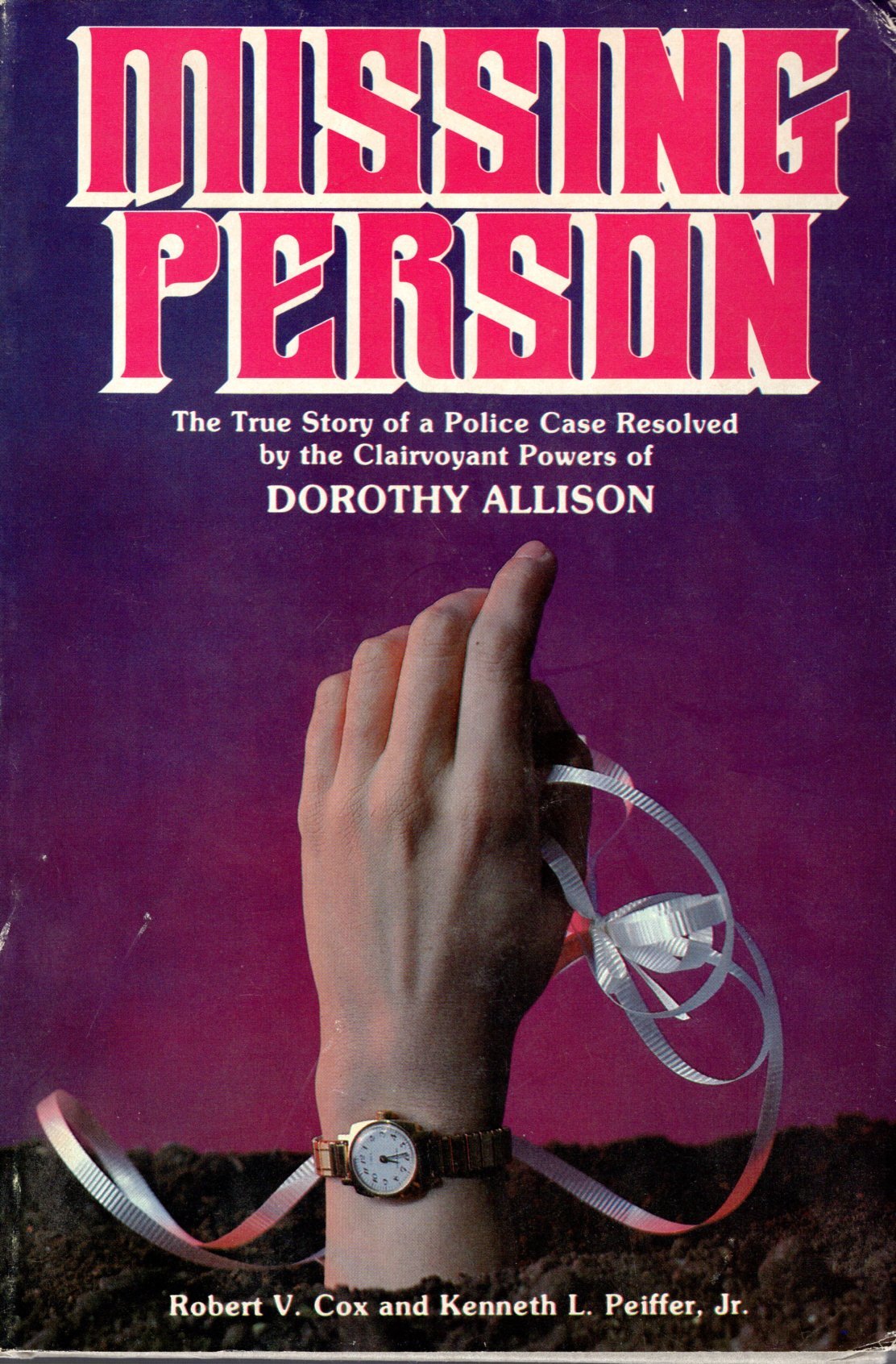 Missing Person : The True Story Of A Police Case Resolved By The Clairvoyant Powers Of Dorothy Allison,Used