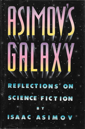 Asimovs Galaxy: Reflections on Science Fiction