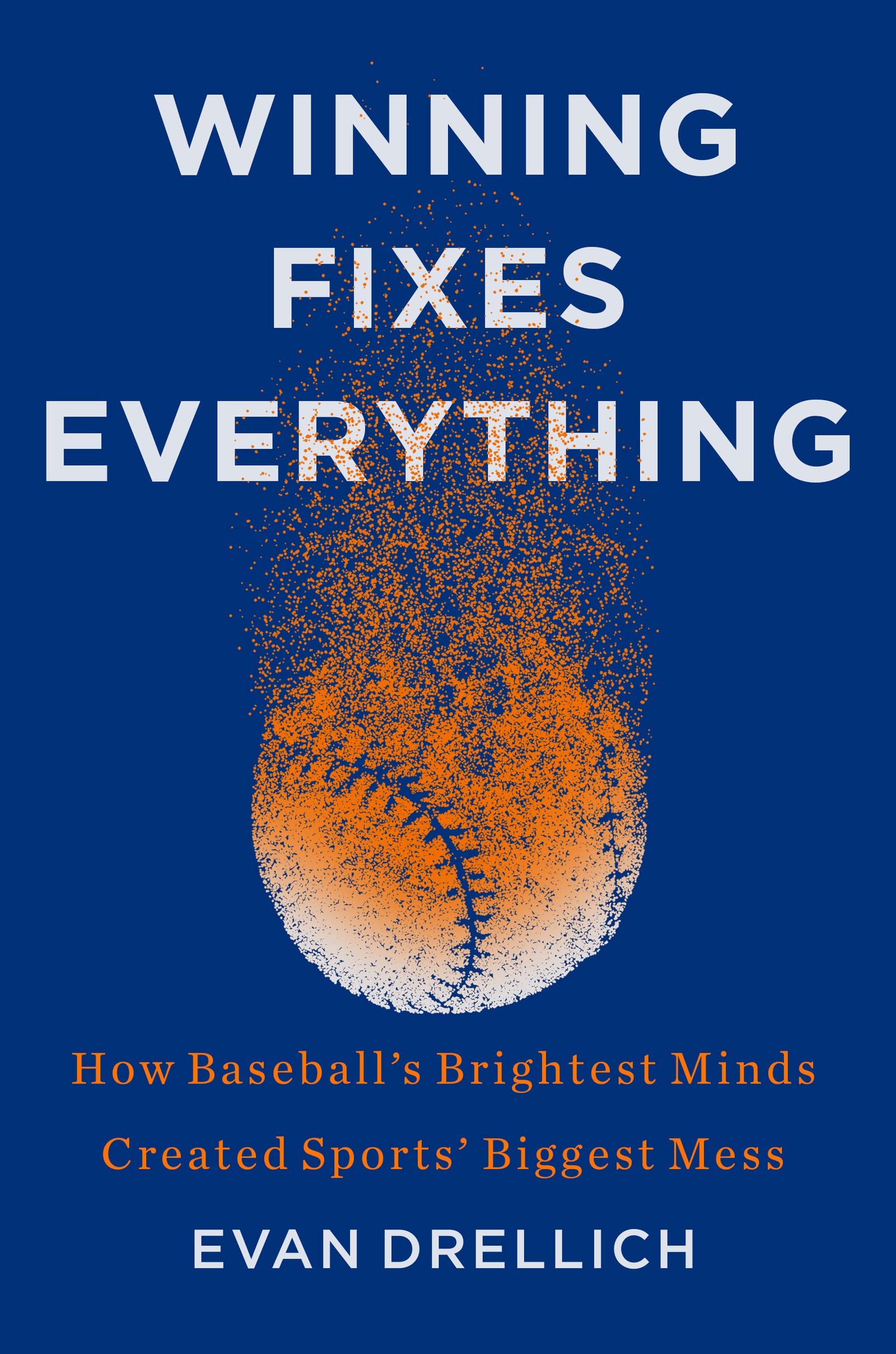 Winning Fixes Everything: How Baseball'S Brightest Minds Created Sports' Biggest Mess,Used