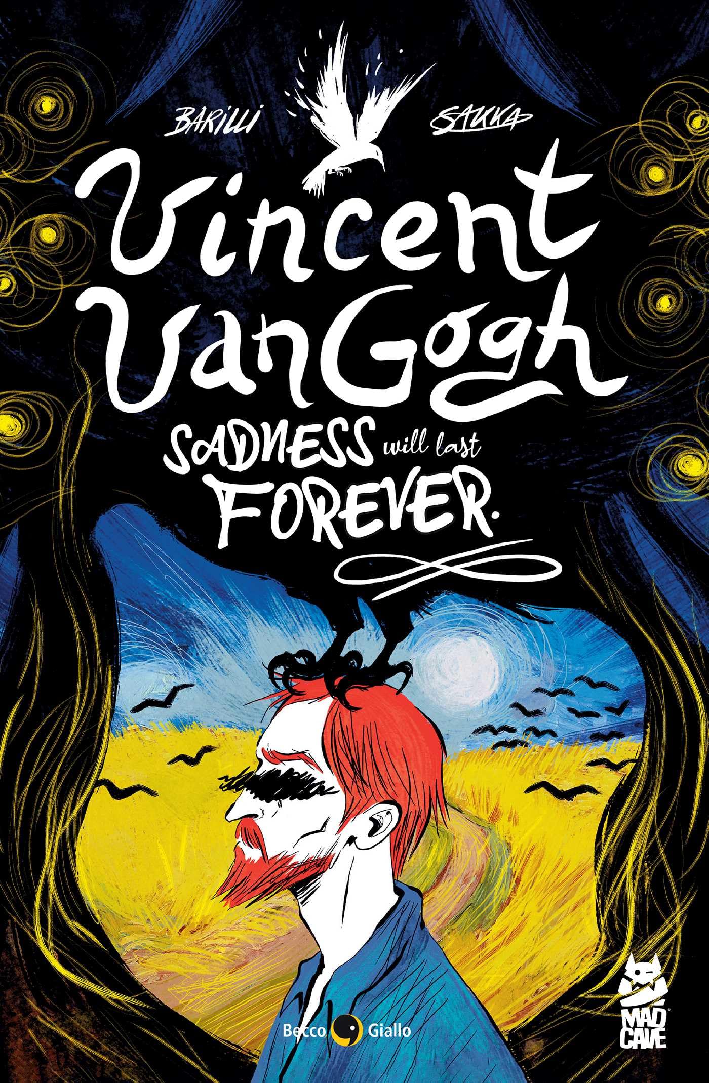 Vincent Van Gogh: Sadness Will Last Forever (Becco Giallo)