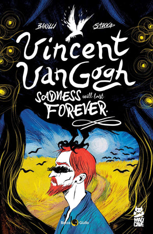 Vincent Van Gogh: Sadness Will Last Forever (Becco Giallo)