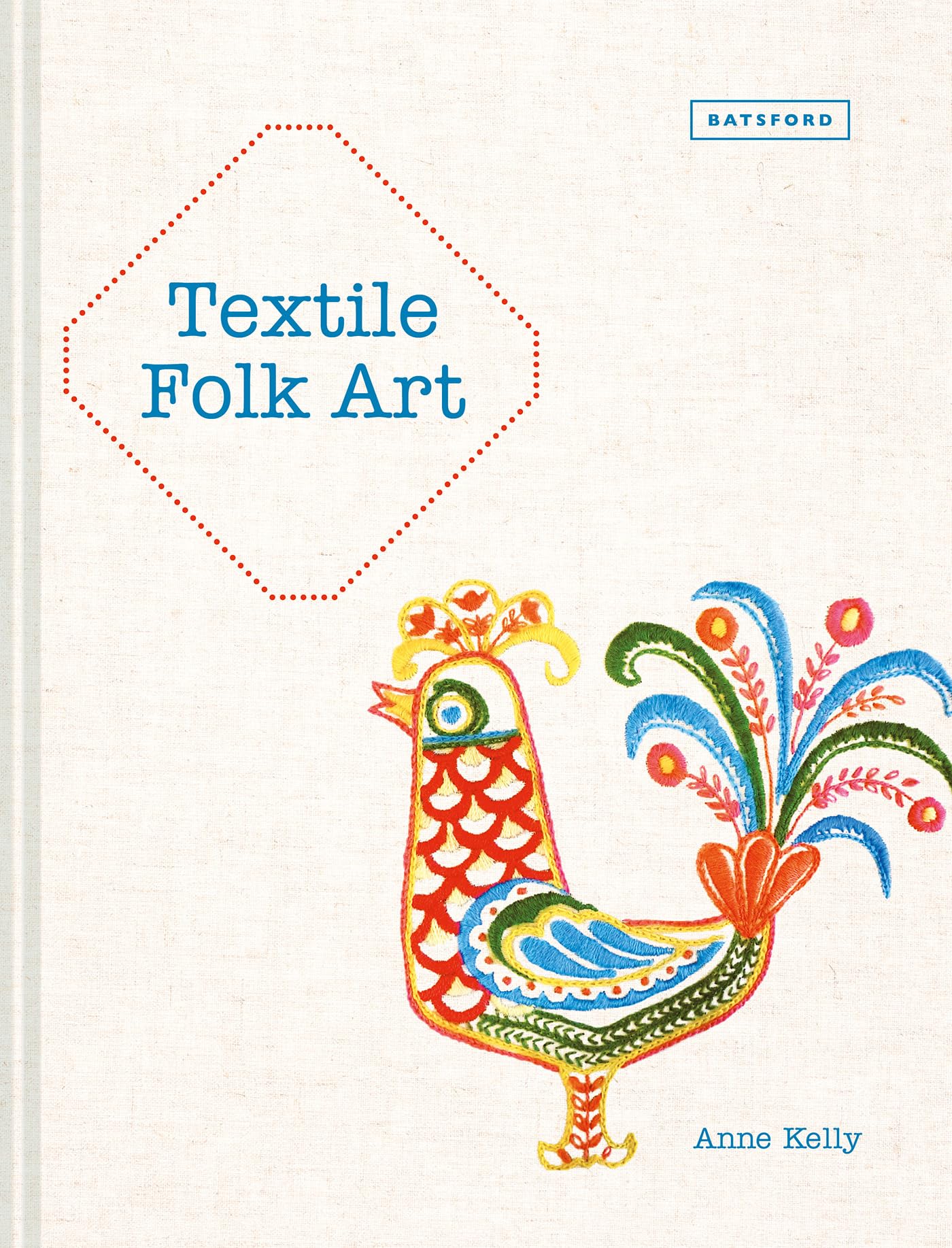 Textile Folk Art: Design, Techniques And Inspiration In MixedMedia Textile