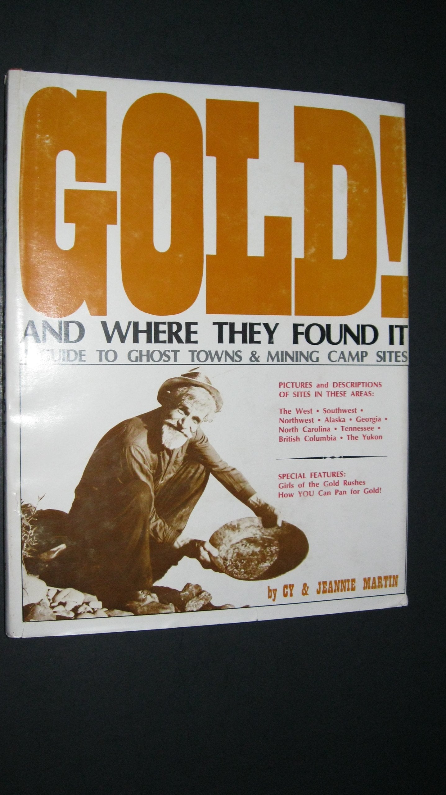Gold! and where they found it: A guide to ghost towns and mining camp sites in the West, Southwest, Northwest, Alaska, Georgia, ,Used