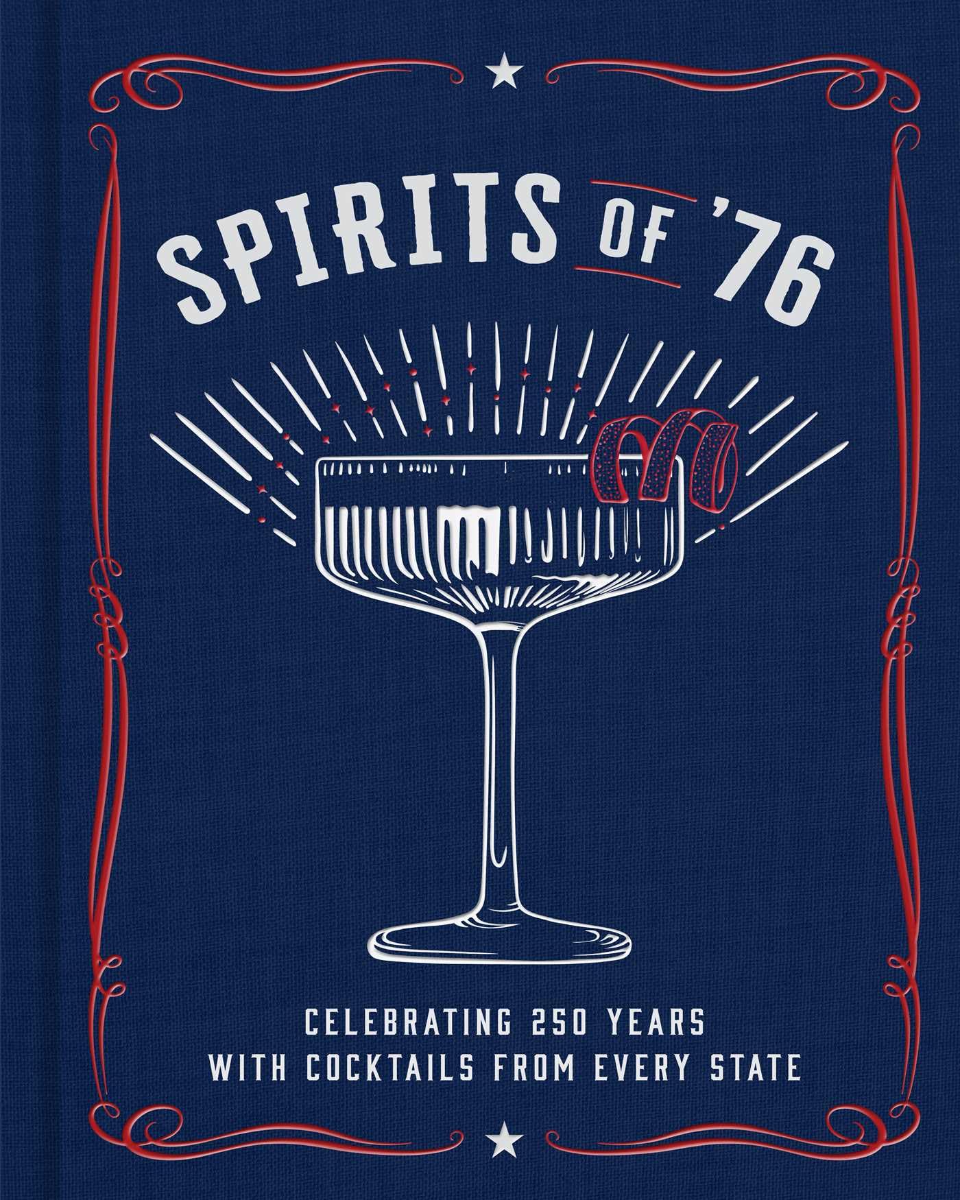 Spirits Of 76: Celebrating 250 Years With Cocktails From Every State