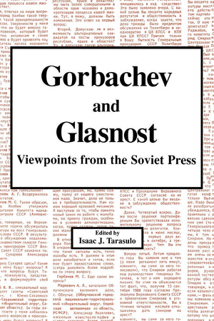 Gorbachev And Glasnost: Viewpoints From The Soviet Press