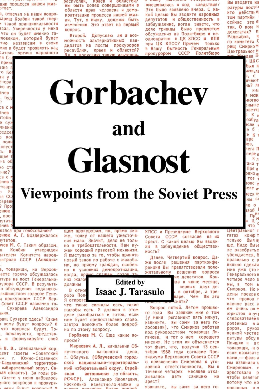 Gorbachev And Glasnost: Viewpoints From The Soviet Press