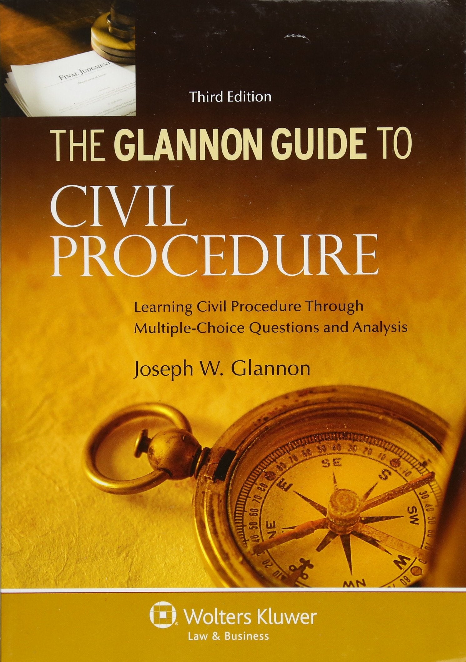 The Glannon Guide To Civil Procedure: Learning Civil Procedure Through Multiplechoice Questiions And Analysis, Third Edition