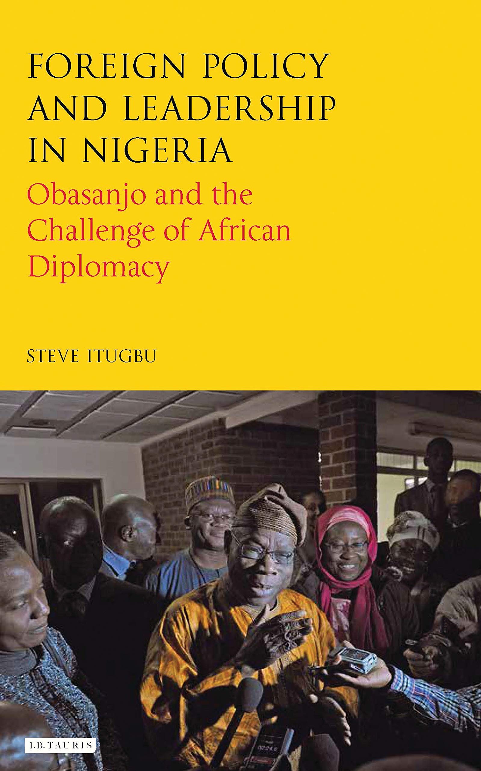 Foreign Policy and Leadership in Nigeria: Obasanjo and the Challenge of African Diplomacy (International Library of African Stud,Used