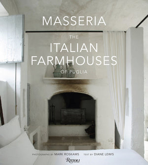 Masseria: The Italian Farmhouses Of Puglia