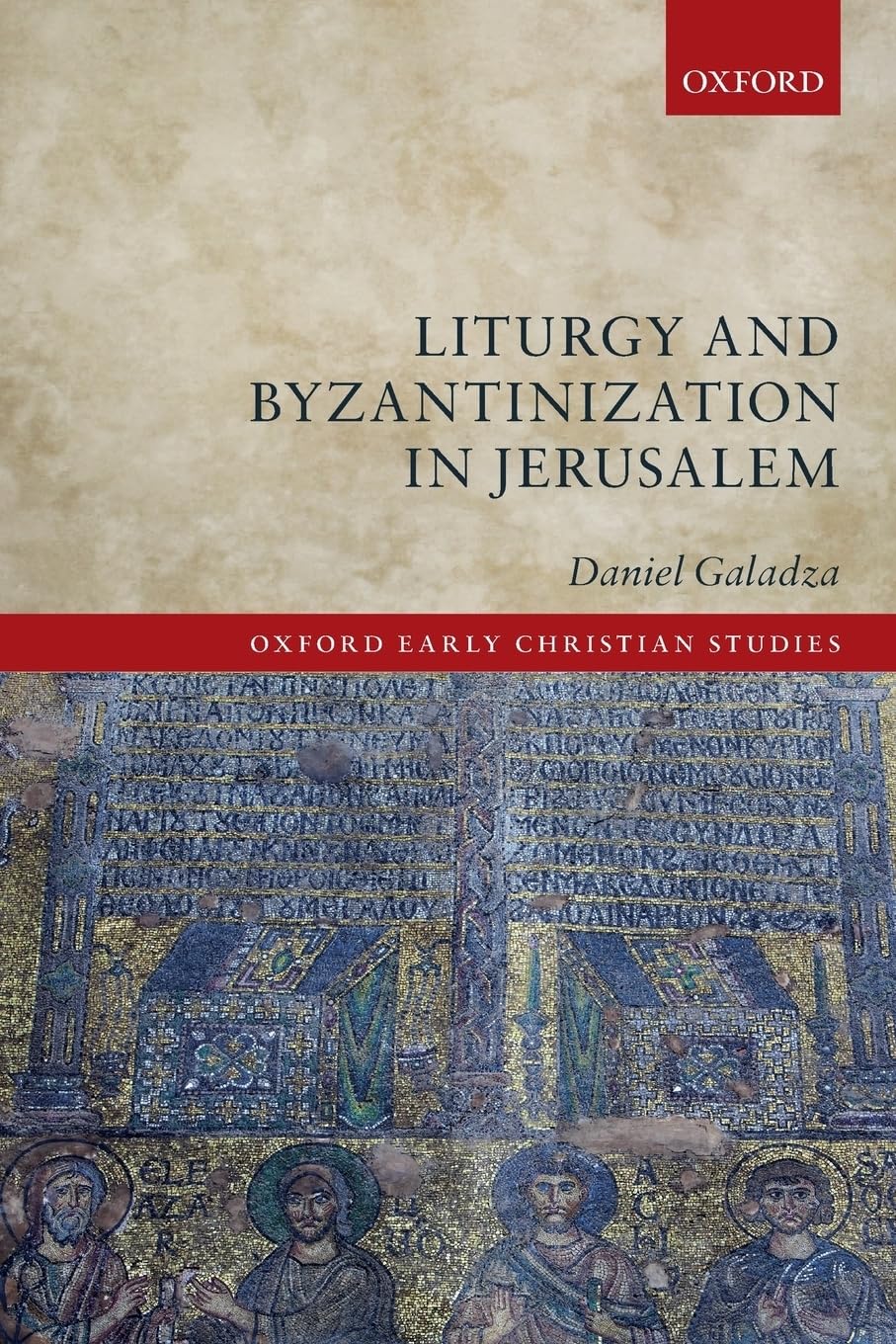 Liturgy and Byzantinization in Jerusalem (Oxford Early Christian Studies),Used