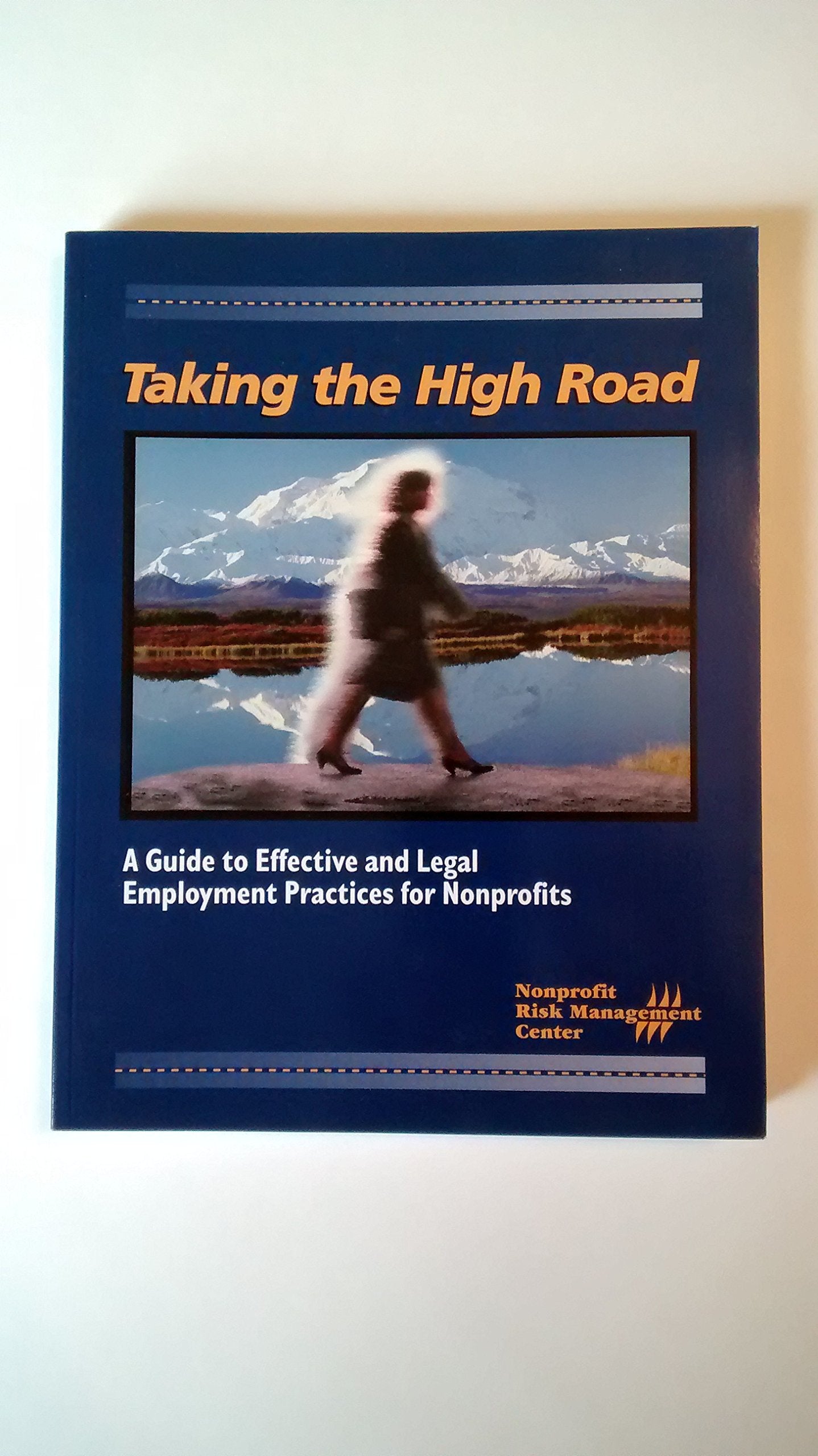 Taking the high road: A guide to effective and legal employment practices for nonprofits,Used