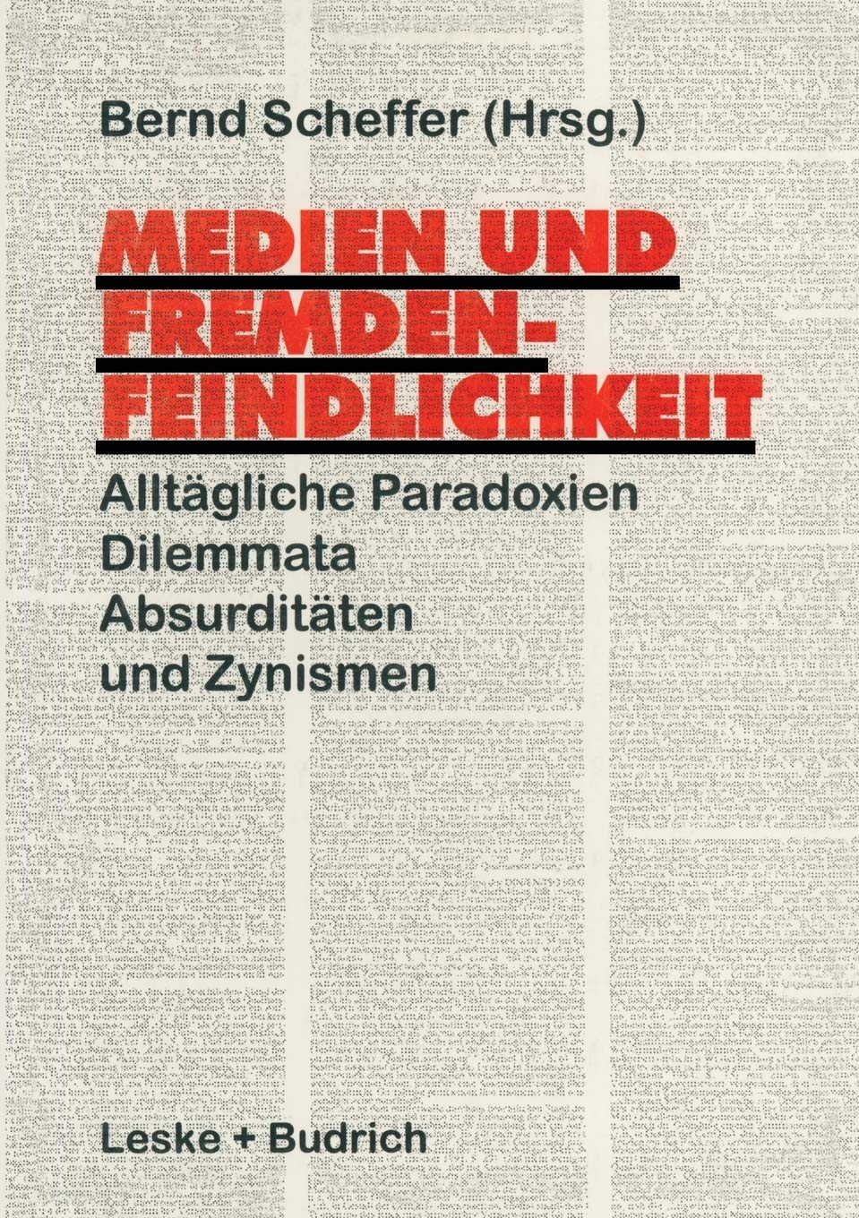 Medien und Fremdenfeindlichkeit: Alltgliche Paradoxien, Dilemmata, Absurditten und Zynismen (German Edition),Used