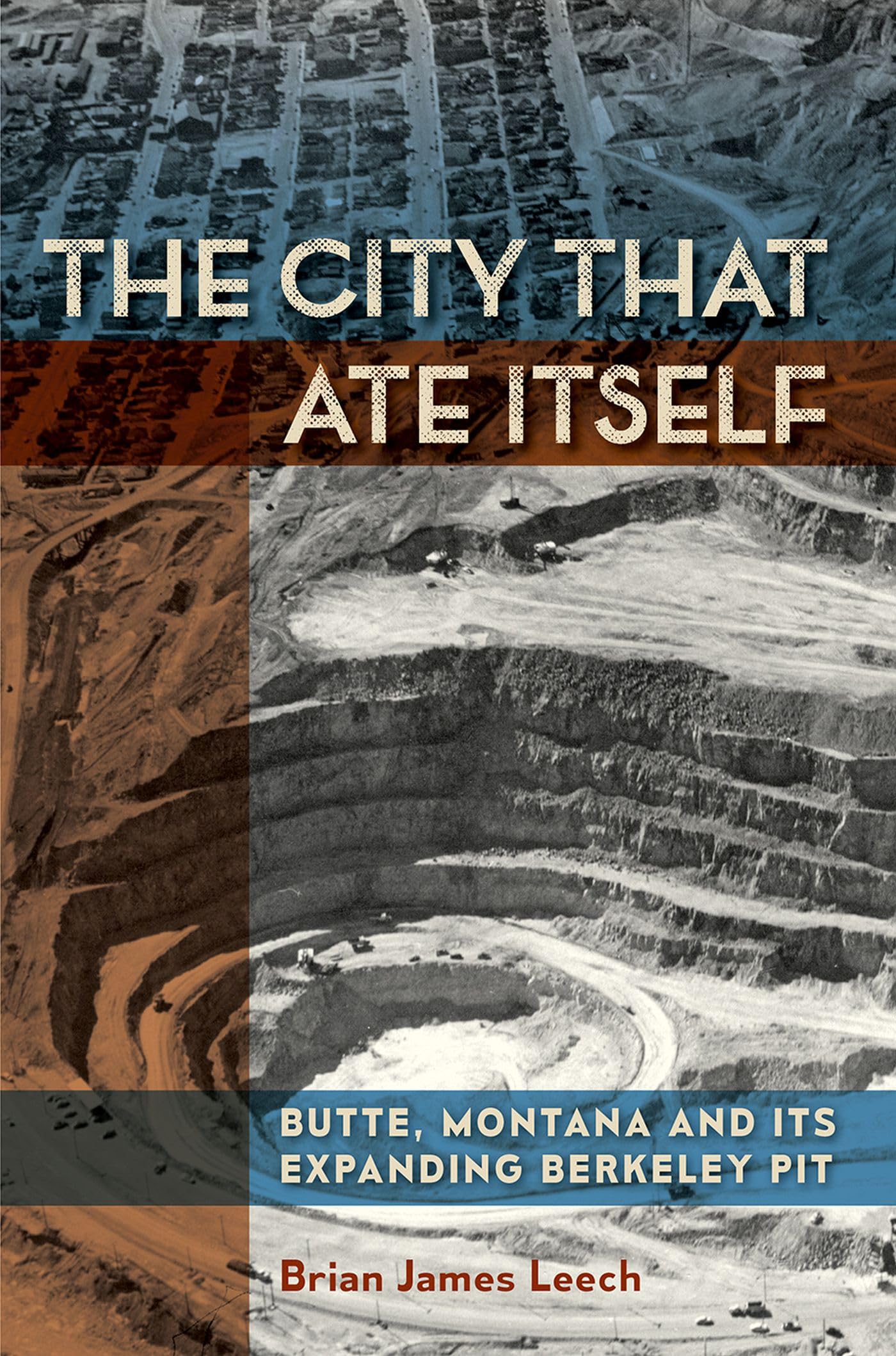 The City That Ate Itself: Butte, Montana and Its Expanding Berkeley Pit (Volume 1) (Mining and Society Series),Used