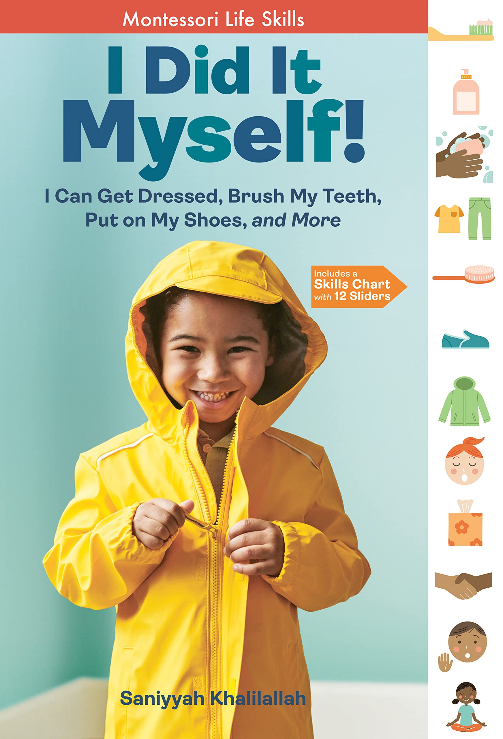 I Did It Myself!: I Can Get Dressed, Brush My Teeth, Put on My Shoes, and More: Montessori Life Skills (I Did It! The Montessori